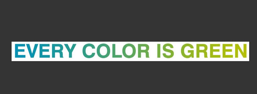 EVERY COLOR IS GREEN: il colore tra espressività e sostenibilità.