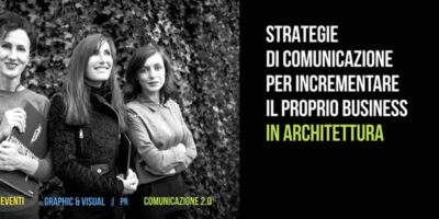 Strategie di comunicazione per incrementare il proprio business in architettura